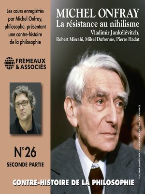 cover image of Contre-histoire de la philosophie (Volume 26.2)--La résistance au nihilisme, de Vladimir Jankélévitch à Pierre Hadot, 2e partie